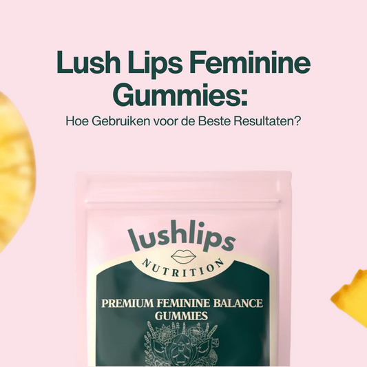 Lush Lips Feminine Gummies: Hoe Gebruiken?