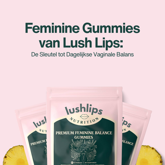 Feminine Gummies van Lush Lips: Zo Ondersteun je Eenvoudig je Vaginale Gezondheid