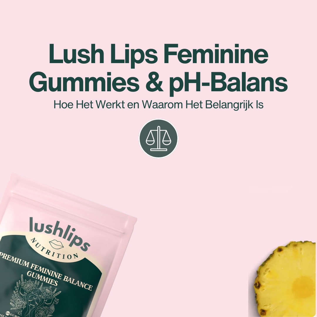 Lush Lips Feminine Gummies & pH-Balans Uitleg