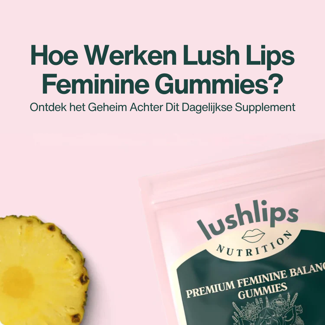 Hoe Werken Lush Lips Feminine Gummies?